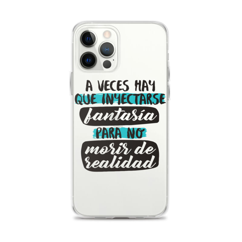 Funda transparente para iPhone® "A Veces hay que Inyectarse fantasía para no morir de realidad"