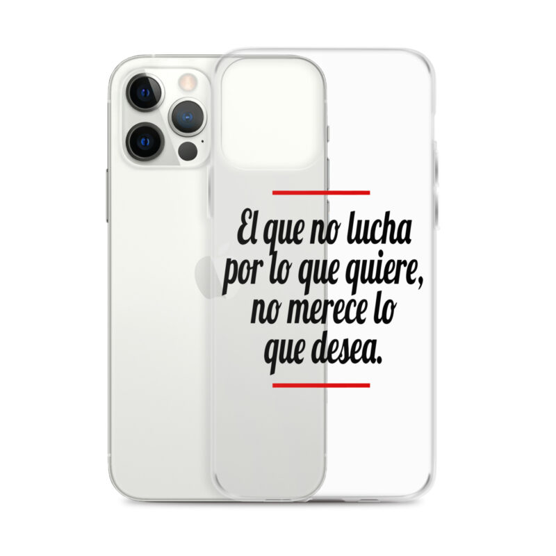 Funda transparente para iPhone® "El que no lucha por lo que quiere, no merece lo que desea"